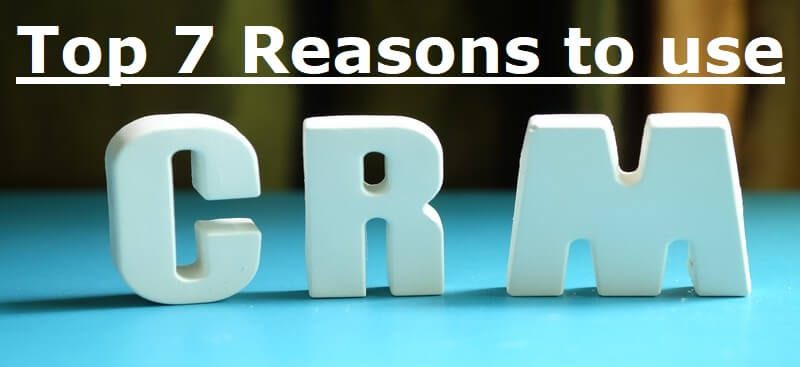 reasons to use crm, benefits of crm